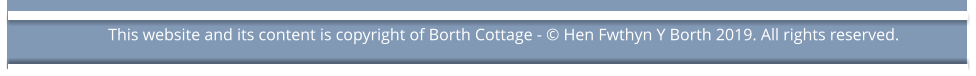 This website and its content is copyright of Borth Cottage - © Hen Fwthyn Y Borth 2019. All rights reserved.