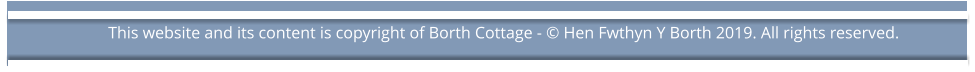 This website and its content is copyright of Borth Cottage - © Hen Fwthyn Y Borth 2019. All rights reserved.